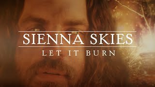 Sienna Skies  Let it Burn Official Music Video [upl. by Dixil555]