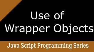 Use of Wrapper Objects in Java script [upl. by Nnylassej]