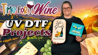 Time For Wine and UV DTF Projects [upl. by Stier]