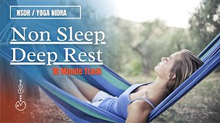 Non Sleep Deep Rest NSDR  Yoga Nidra 10 Minute Track [upl. by Artema382]