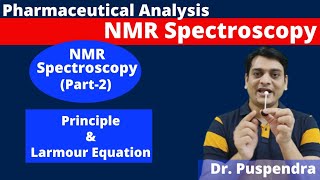 Part 2 NMR Spectroscopy  Principle  Larmour Equation By Dr Puspendra [upl. by Hepza]