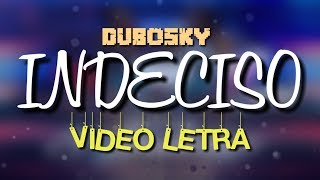 Dubosky  El Indeciso Lyrics Video [upl. by Yahska]