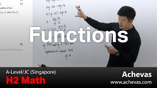 Functions  Achevas ALevel Math Tuition JC H2 Math Tuition Singapore [upl. by Solrak856]