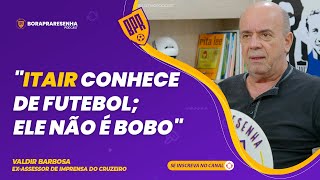 VALDIR BARBOSA  quotITAIR CONHECE DE FUTEBOL ELE NÃO É BOBOquot [upl. by Trudi]