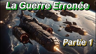 La Guerre Erronée  Partie 1  Histoire Science fiction SCiFi Livre audio [upl. by Estrella777]