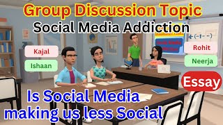 Social Media is Making us Unsocial Group Discussion  Social Media Addiction Group Discussion [upl. by Anauq928]