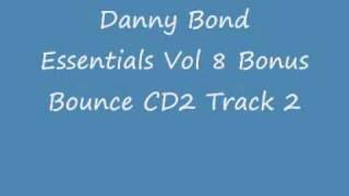 Danny Bond Essentials Vol 8 Bonus Bounce CD2 Track 2 [upl. by Ahsilem924]