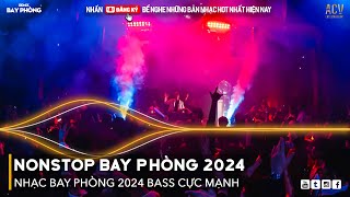 NONSTOP 2024 BAY PHÒNG BASS CỰC MẠNH Nhạc Trend TikTok Remix 2024 NONSTOP VINAHOUSE 2024 MIXTAPE [upl. by Donnamarie572]