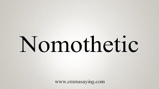 How To Say Nomothetic [upl. by Danieu]