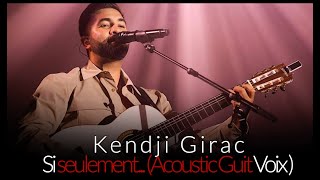 Kendji Girac  Si seulement  Acoustic Guit Voix [upl. by Illac]