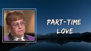 Elton John  Part Time Love Lyrics 🎵 [upl. by Hollinger]