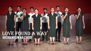 Love Found A Way  Bhubaneswar Church Choir [upl. by Aridni]