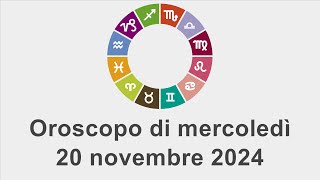 Oroscopo di mercoledì 20 novembre 2024 [upl. by Lukey]