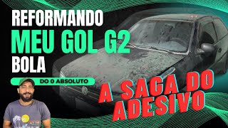 Reformando Meu GOL G2 Bola  A Saga do Adesivo [upl. by Itak]