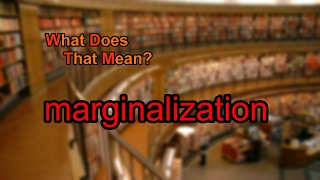 What does marginalization mean [upl. by Oglesby]