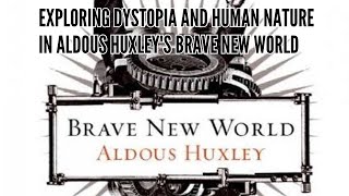 Exploring Dystopia and Human Nature in Aldous Huxleys Brave New World [upl. by Airtemed]