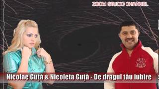 NICOLAE GUTA amp NICOLETA  DE DRAGUL TAU IUBIRE ZOOM STUDIO [upl. by Krista560]