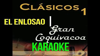 KARAOKE EL ENLOSAO GRAN COQUIVACOA [upl. by Meagan353]