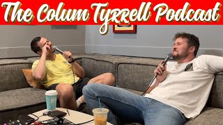 Lil Ray Ray Tubman w Connor Larsen  The Colum Tyrrell Podcast  Ep 140 [upl. by Aicaca]