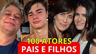 100 ATORES BRASILEIROS QUE SÃO PAIS E FILHOS NA VIDA REAL E POUCOS SABEM [upl. by Demona]