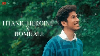 TITANIC HEROINE X HOMBALE  MEDLEY  SURAJ KM [upl. by Lodnar674]