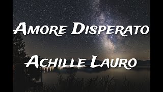 Achille Lauro  Amore disperato  TestoLyrics [upl. by Schulze]