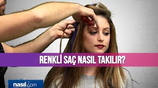 Renkli saç nasıl takılır Uygulamalı  Güzellik  Nasilcom [upl. by Felise922]