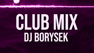 CLUB MIX 2  NAJLEPSZA KLUBOWA MUZYKA  DJ BORYSEK [upl. by Meras]