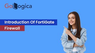 Introduction Of FortiGate Firewall  GoLogica [upl. by Eirene]