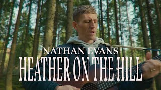 Nathan Evans – Heather On The Hill Official Video [upl. by Neelrak]