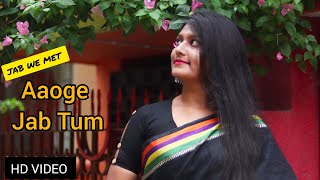 Aaoge Jab Tum  Jab We Met  Sanchari Biswas [upl. by Aicilra]