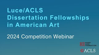 2024 LuceACLS Dissertation Fellowship in American Art Webinar [upl. by Ellecram966]