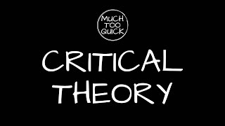 MuchTooQuick Overview Episode 19 Critical Theory [upl. by Hctub]