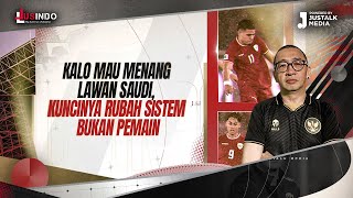 JUS INDO 125  KALO MAU MENANG LAWAN SAUDI KUNCINYA RUBAH SISTEM BUKAN PEMAIN [upl. by Gerri959]