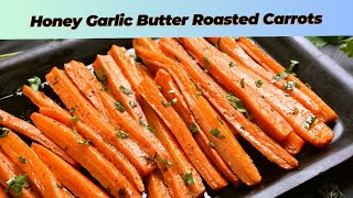 Honey Garlic Butter Roasted Carrots A Delectable Side Dish [upl. by Reivax]