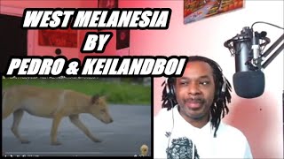 PEDRO X KEILANDBOI  WEST MELANESIA  MY REACTION [upl. by Aicekal]