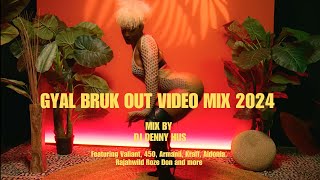 Gyal Bruk Out Dancehall mix 2024 BY DJ DENNY HUS [upl. by Neu596]