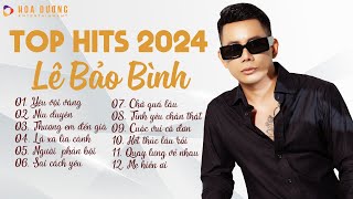 Lê Bảo Bình TOP Hits 2024  LK Yêu Vội Vàng Níu Duyên  Album Nhạc Trẻ Ballad Hay Nhất 2024 [upl. by Akerehs]