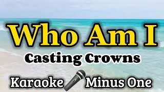 Who Am I  KARAOKE VERSION as popularized by Casting Crowns [upl. by Wildee]