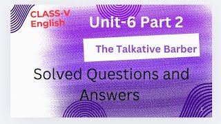 Class V English The Talkative Barber Solved Questions and Answers ncert [upl. by Ahsiekan97]