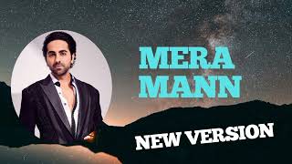 Mera Mann  Ayushmann Khurrana  Soulful Melodies for the Heart ayushmannkhurrana meramann [upl. by Gratianna]