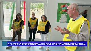 A PESARO LA SOSTENIBILITA AMBIENTALE DIVENTA MATERIA SCOLASTICA [upl. by Delmer]