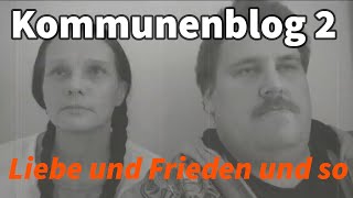 Kommunenblog 20  Liebe Frieden Freiheit Rainheit [upl. by Rastus]