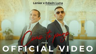 Lenier Edwin Luna y La Trakalosa de Monterrey  Como Te Pago Remix Official Video [upl. by Fry]