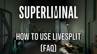 How to use Livesplit with Superliminal FAQ [upl. by Laeahcim]