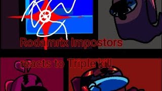 Rodamrix impostors react to Triple Kill Remastered [upl. by Akemad]