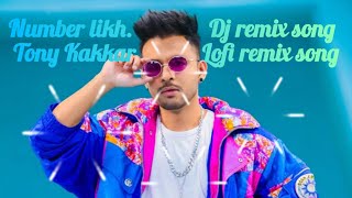 Number Likh2022 Song ll Dj Remix Song ll Tony Kakkar ll New Dj Song ll Number Likh Remix Tony Kakkar [upl. by Rawdin]