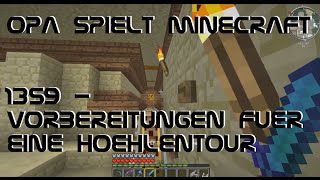 Opa spielt Minecraft 1359  Vorbereitungen für eine Höhlentour [upl. by Zealand]