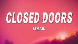 Ismail  Closed Doors Lyrics [upl. by Lusar423]