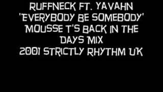 Ruffneck Ft Yavahn  Everybody Be Somebody  Mousse T Remix [upl. by Yruam203]